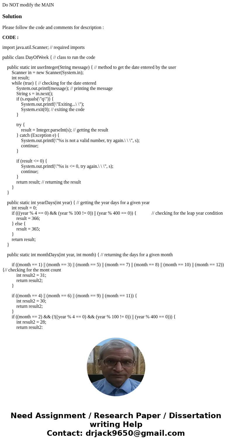 Do NOT modify the MAINSolutionPlease follow the code and comments for description : CODE : import java.util.Scanner; // required imports public class DayOfWeek  Do NOT modify the MAINSolutionPlease follow the code and comments for description : CODE : import java.util.Scanner; // required imports public class DayOfWeek