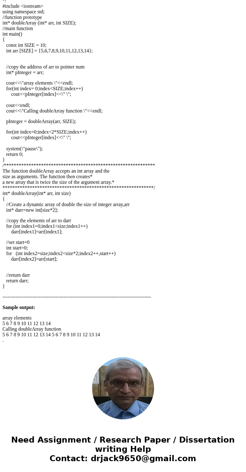 doubleArray: takes an int array and the array\'s size as arguments. It should create a new array that is twice the size of the argument array. The function shou doubleArray: takes an int array and the array\'s size as arguments. It should create a new array that is twice the size of the argument array. The function shou
