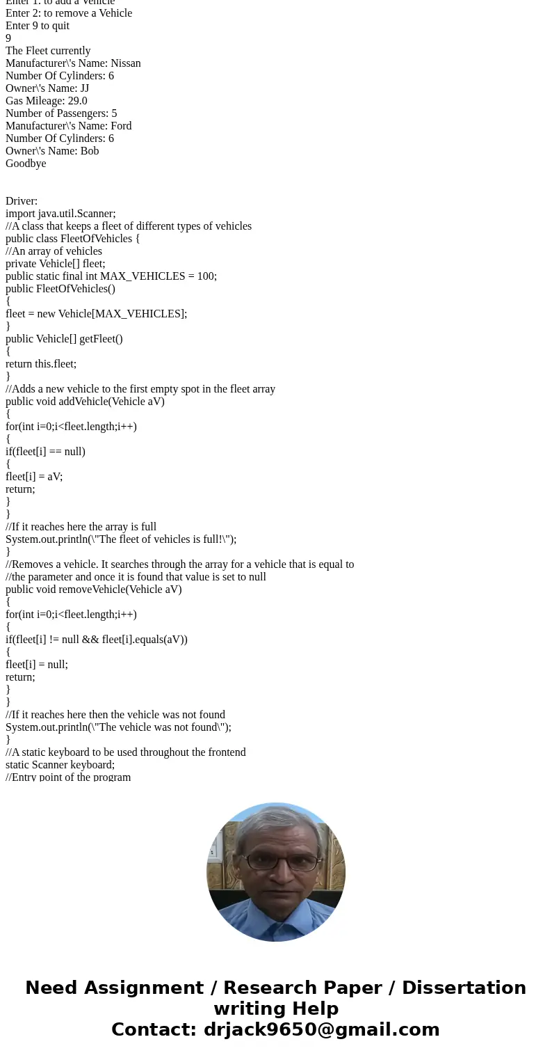  Driver: import java.util.Scanner; //A class that keeps a fleet of different types of vehicles public class FleetOfVehicles { //An array of vehicles private Veh