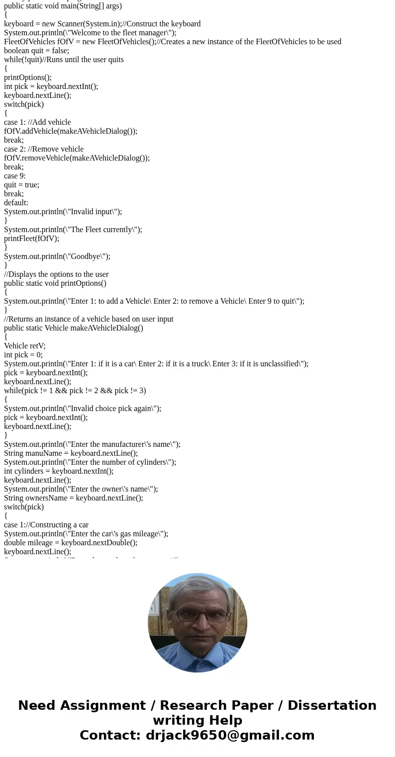  Driver: import java.util.Scanner; //A class that keeps a fleet of different types of vehicles public class FleetOfVehicles { //An array of vehicles private Veh