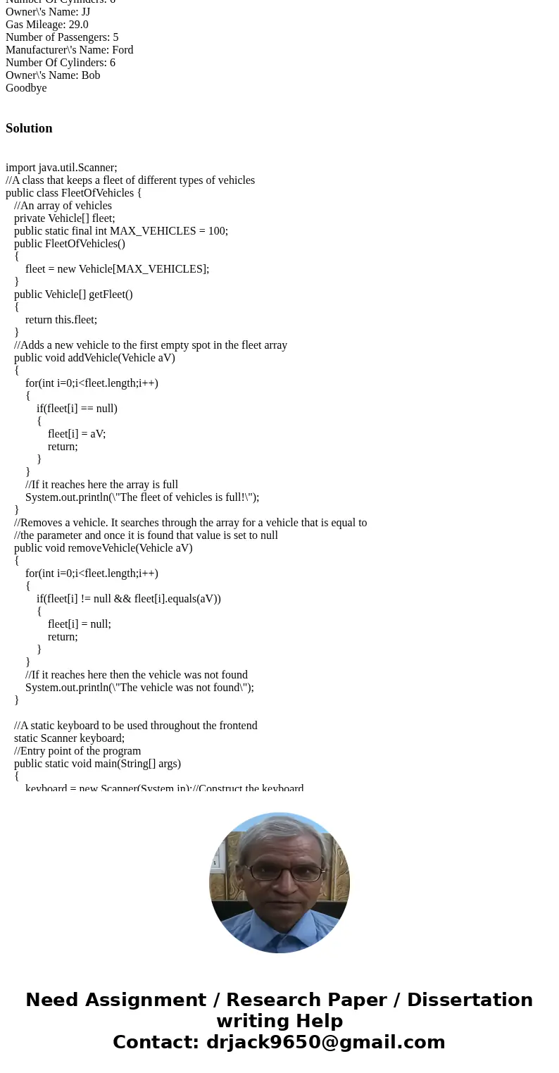  Driver: import java.util.Scanner; //A class that keeps a fleet of different types of vehicles public class FleetOfVehicles { //An array of vehicles private Veh