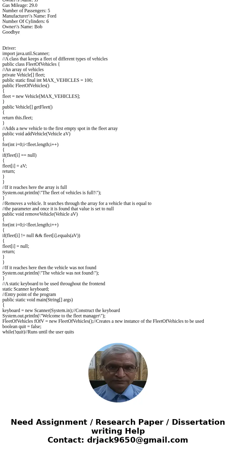  Driver: import java.util.Scanner; //A class that keeps a fleet of different types of vehicles public class FleetOfVehicles { //An array of vehicles private Veh