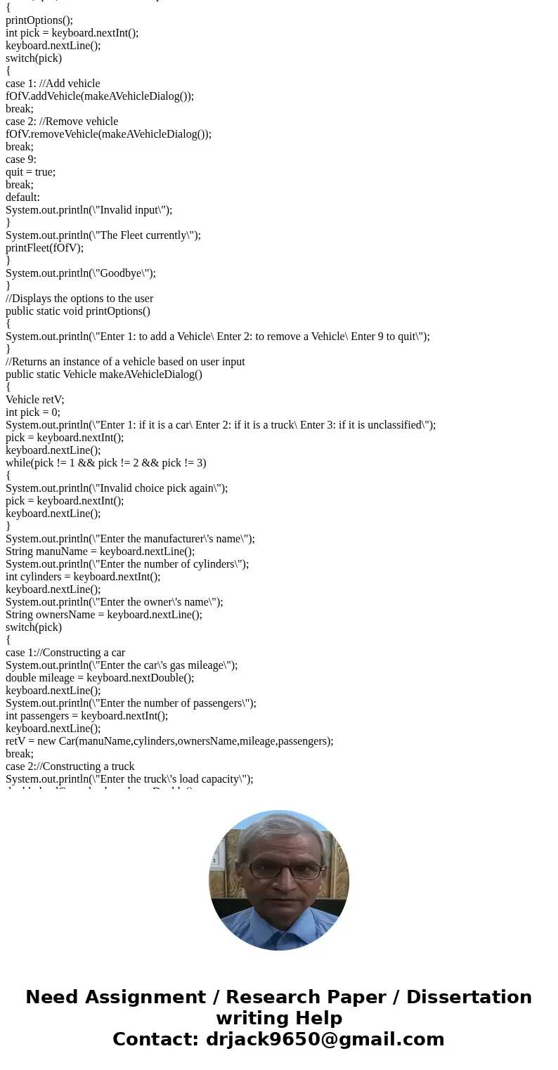  Driver: import java.util.Scanner; //A class that keeps a fleet of different types of vehicles public class FleetOfVehicles { //An array of vehicles private Veh