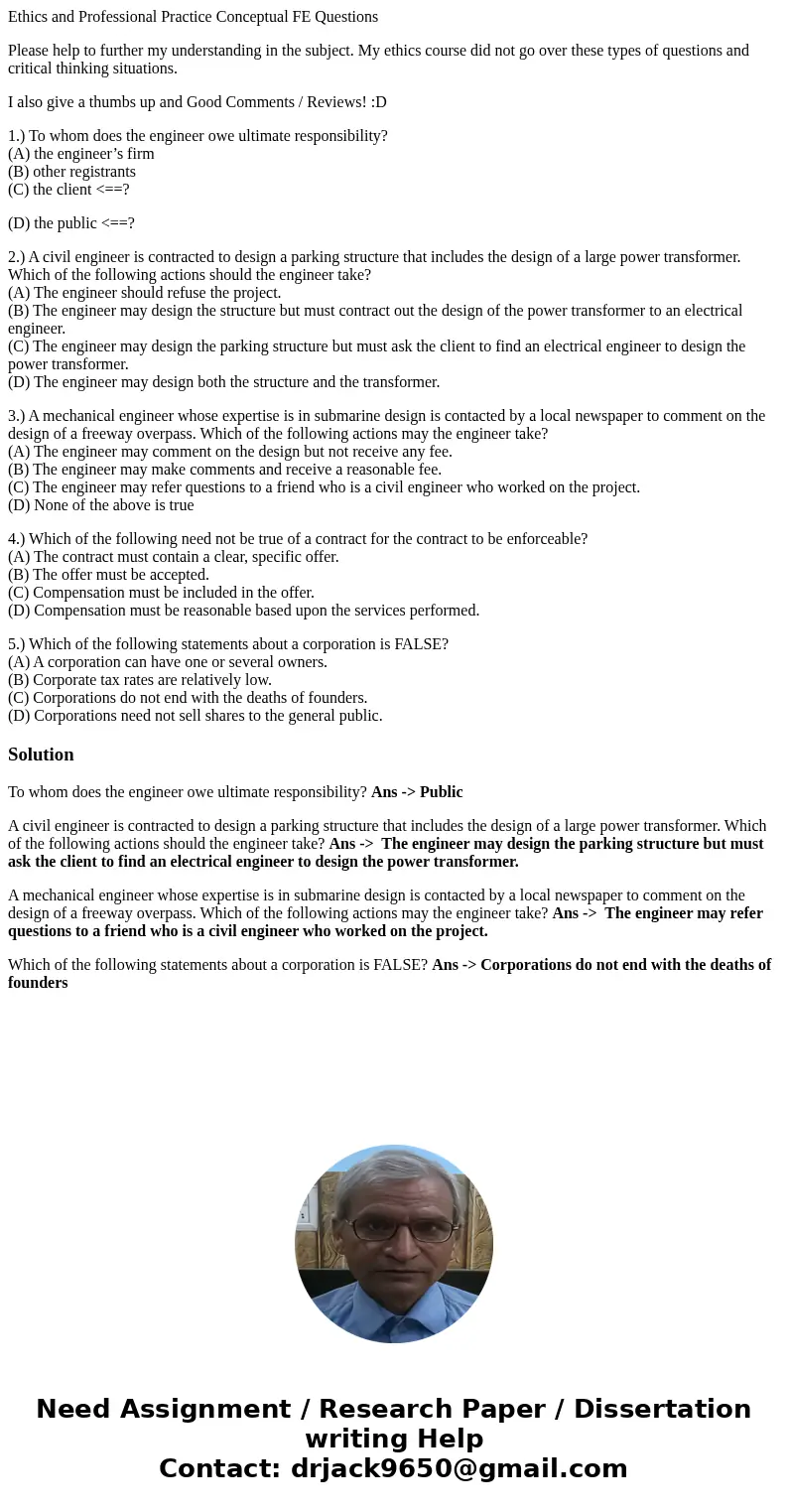 Ethics and Professional Practice Conceptual FE Questions Please help to further my understanding in the subject. My ethics course did not go over these types of Ethics and Professional Practice Conceptual FE Questions Please help to further my understanding in the subject. My ethics course did not go over these types of