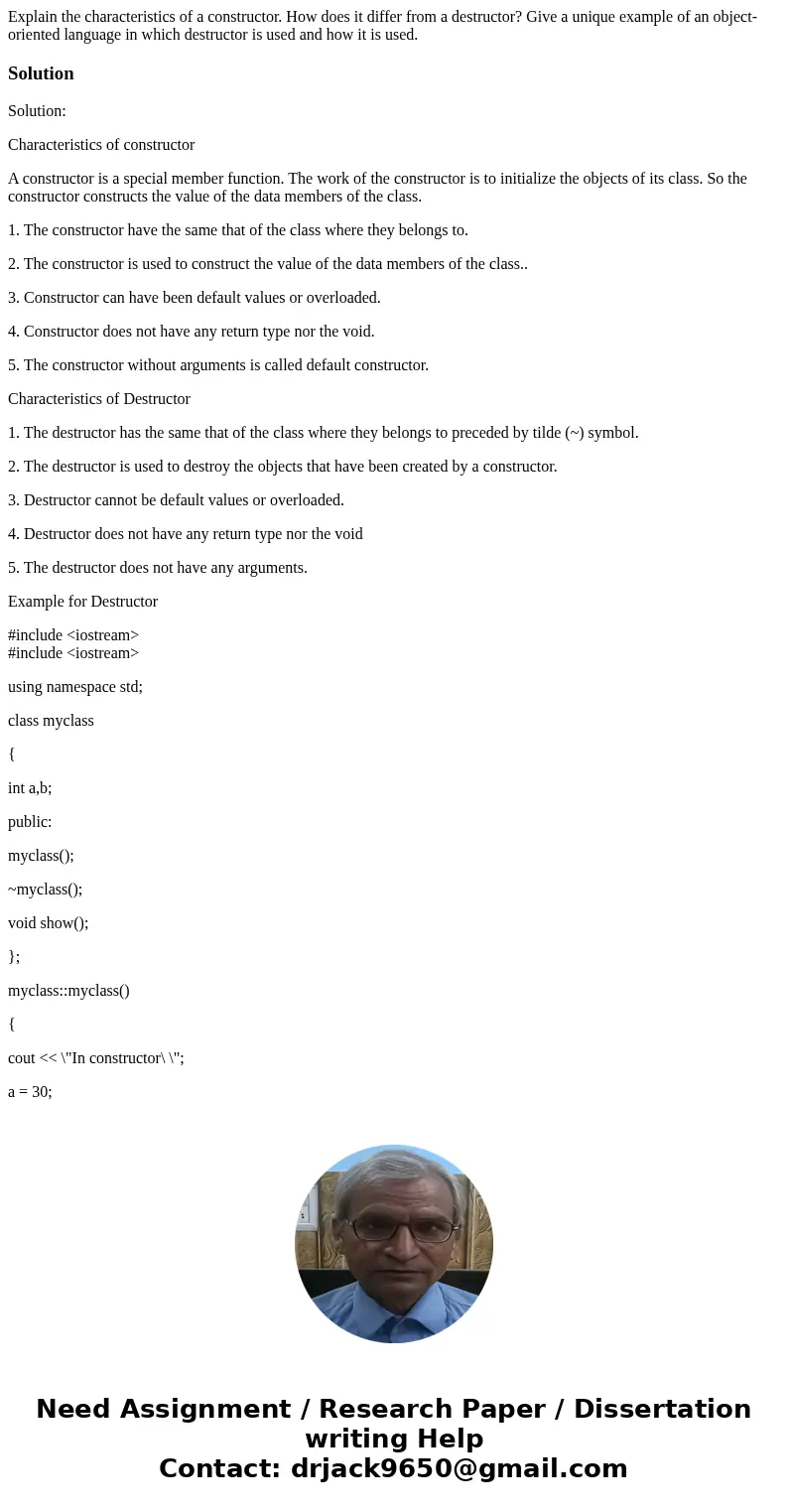 Explain the characteristics of a constructor. How does it differ from a destructor? Give a unique example of an object-oriented language in which destructor is  Explain the characteristics of a constructor. How does it differ from a destructor? Give a unique example of an object-oriented language in which destructor is