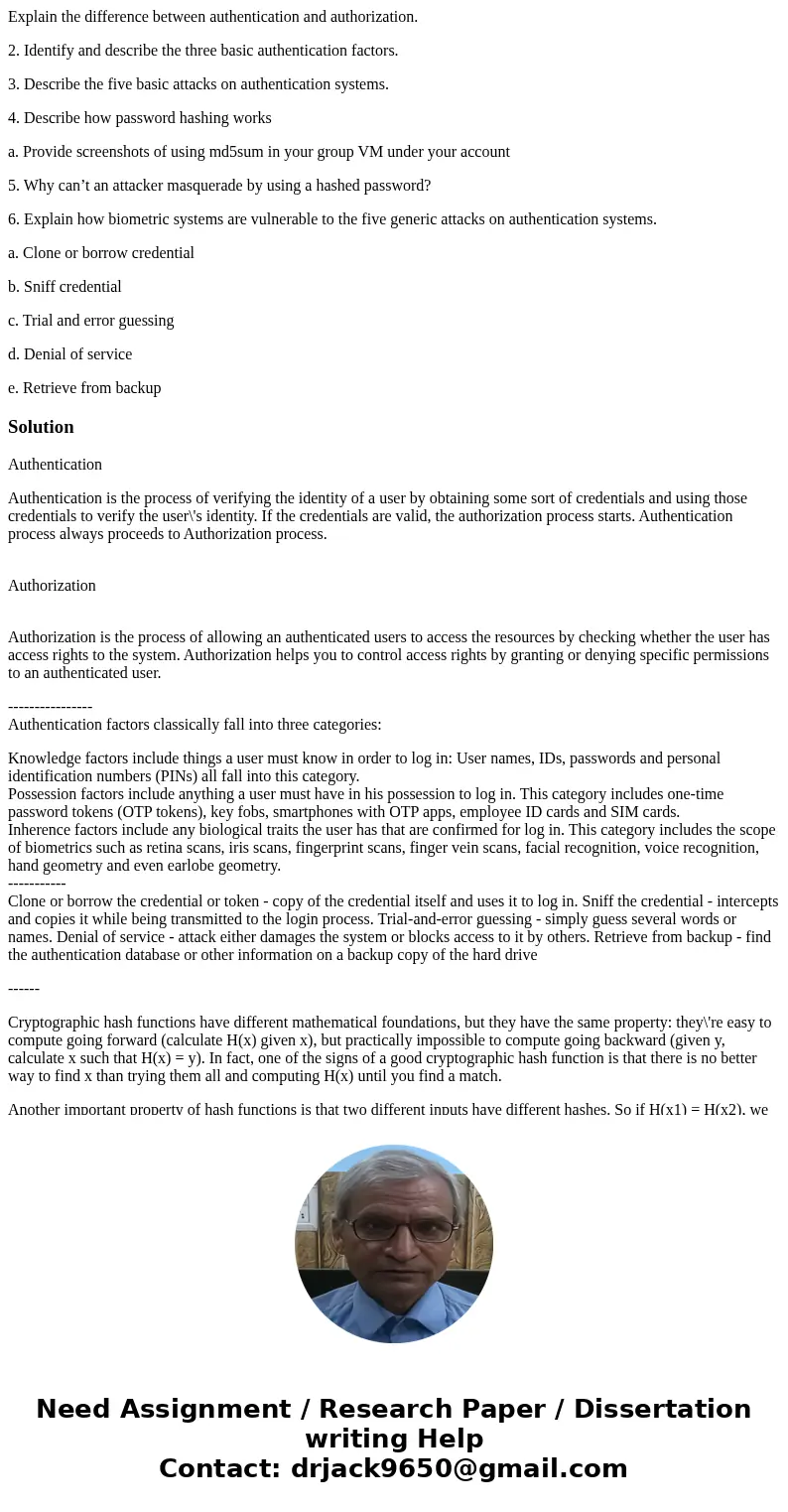Explain the difference between authentication and authorization. 2. Identify and describe the three basic authentication factors. 3. Describe the five basic att Explain the difference between authentication and authorization. 2. Identify and describe the three basic authentication factors. 3. Describe the five basic att