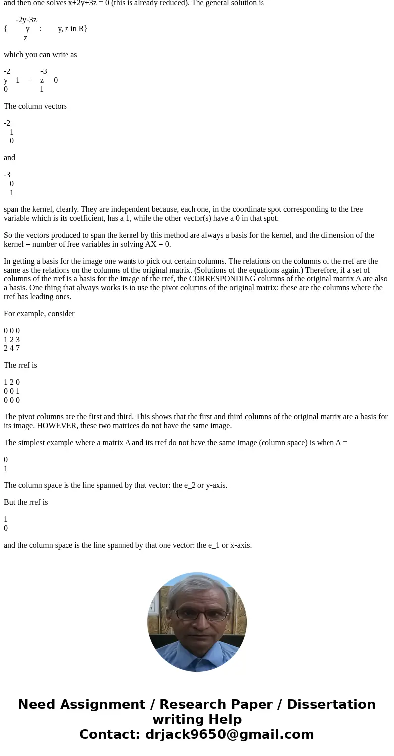 Find bases of the range and the kernel spaces for the matrixSolutionTo find the kernel of a matrix A is the same as to solve the system AX = 0, and one usually  Find bases of the range and the kernel spaces for the matrixSolutionTo find the kernel of a matrix A is the same as to solve the system AX = 0, and one usually