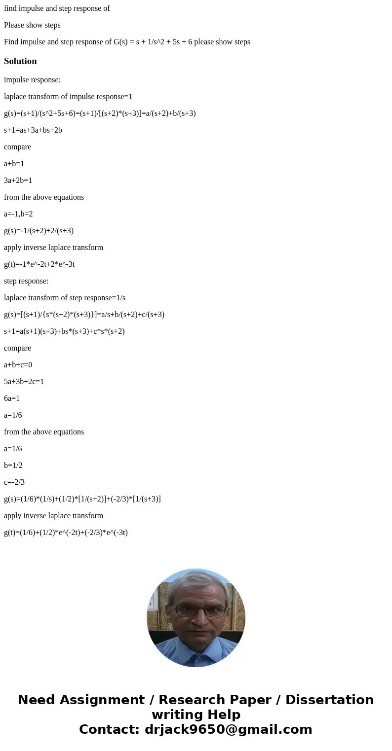 find impulse and step response of Please show steps Find impulse and step response of G(s) = s + 1/s^2 + 5s + 6 please show stepsSolutionimpulse response: lapla find impulse and step response of Please show steps Find impulse and step response of G(s) = s + 1/s^2 + 5s + 6 please show stepsSolutionimpulse response: lapla
