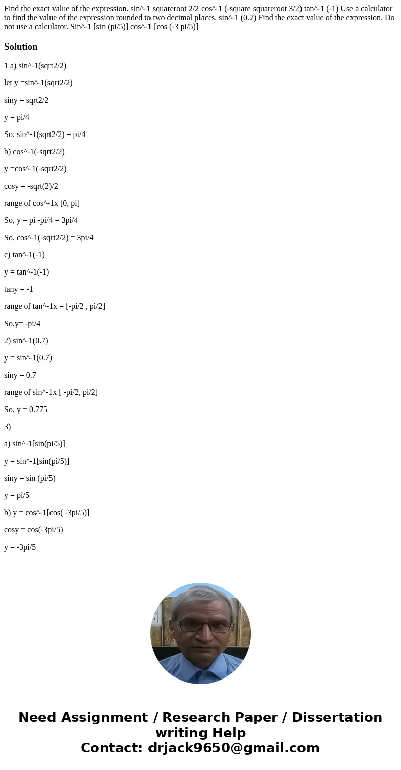 Find the exact value of the expression. sin^-1 squareroot 2/2 cos^-1 (-square squareroot 3/2) tan^-1 (-1) Use a calculator to find the value of the expression   Find the exact value of the expression. sin^-1 squareroot 2/2 cos^-1 (-square squareroot 3/2) tan^-1 (-1) Use a calculator to find the value of the expression