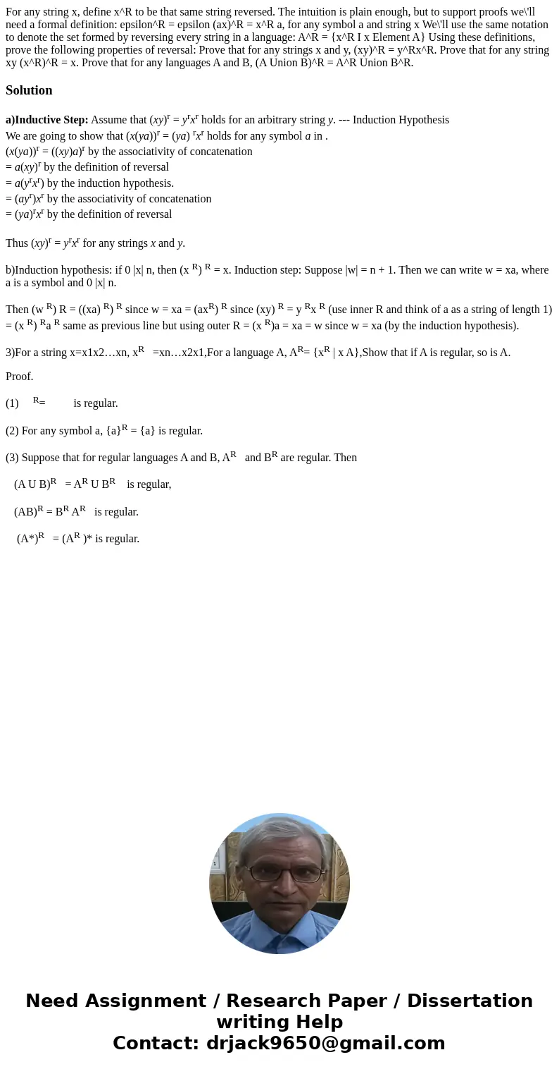  For any string x, define x^R to be that same string reversed. The intuition is plain enough, but to support proofs we\'ll need a formal definition: epsilon^R =