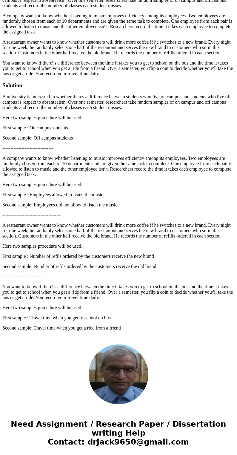 For each of the following, state whether you’d use one-sample or two-sample procedures to analyze the data, and explain why. A university is interested in wheth For each of the following, state whether you’d use one-sample or two-sample procedures to analyze the data, and explain why. A university is interested in wheth