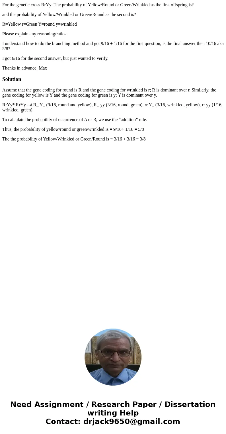 For the genetic cross RrYy: The probability of Yellow/Round or Green/Wrinkled as the first offspring is? and the probability of Yellow/Wrinkled or Green/Round a For the genetic cross RrYy: The probability of Yellow/Round or Green/Wrinkled as the first offspring is? and the probability of Yellow/Wrinkled or Green/Round a