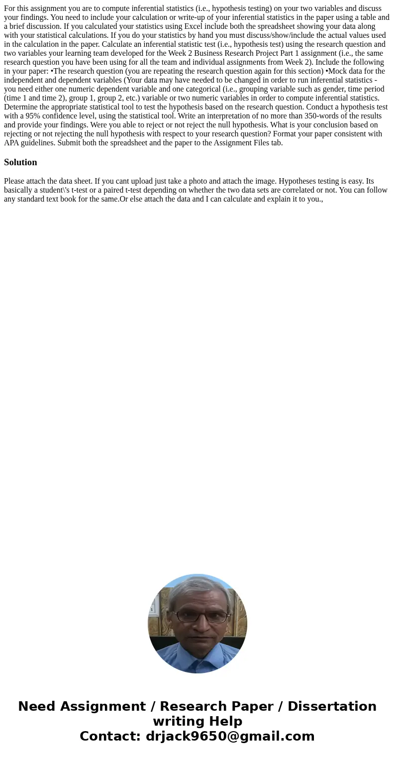 For this assignment you are to compute inferential statistics (i.e., hypothesis testing) on your two variables and discuss your findings. You need to include yo For this assignment you are to compute inferential statistics (i.e., hypothesis testing) on your two variables and discuss your findings. You need to include yo