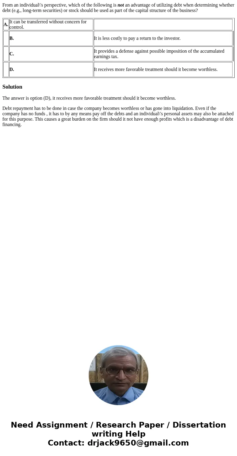 From an individual\'s perspective, which of the following is not an advantage of utilizing debt when determining whether debt (e.g., long-term securities) or st From an individual\'s perspective, which of the following is not an advantage of utilizing debt when determining whether debt (e.g., long-term securities) or st
