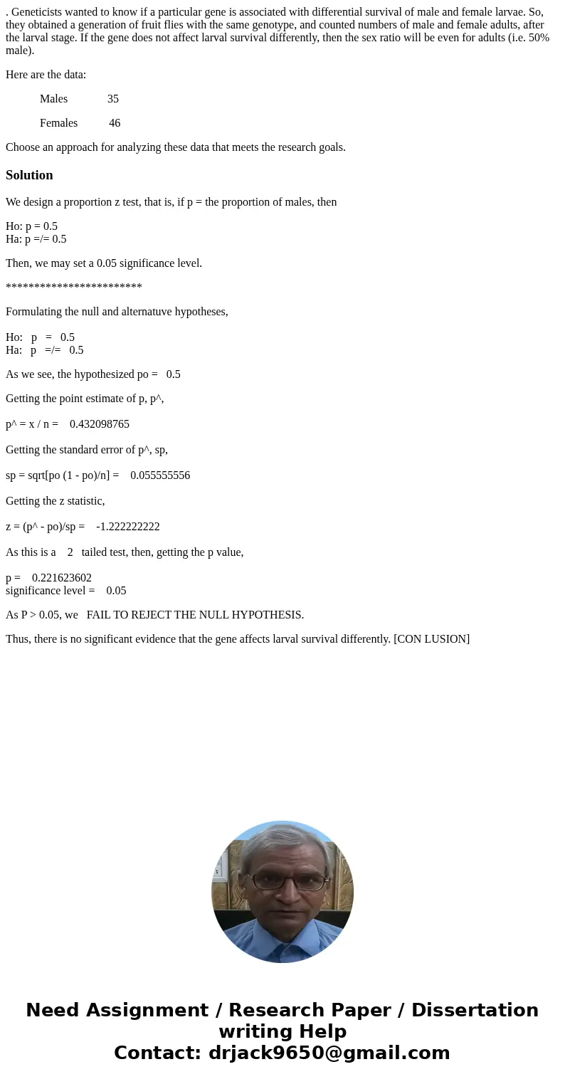 . Geneticists wanted to know if a particular gene is associated with differential survival of male and female larvae. So, they obtained a generation of fruit fl . Geneticists wanted to know if a particular gene is associated with differential survival of male and female larvae. So, they obtained a generation of fruit fl