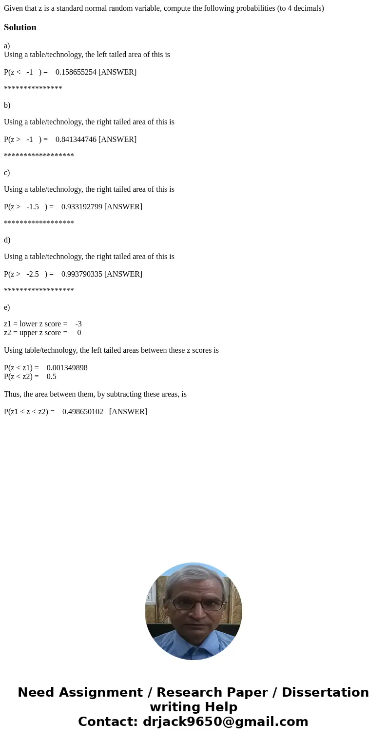 Given that z is a standard normal random variable, compute the following probabilities (to 4 decimals) Solutiona) Using a table/technology, the left tailed are  Given that z is a standard normal random variable, compute the following probabilities (to 4 decimals) Solutiona) Using a table/technology, the left tailed are