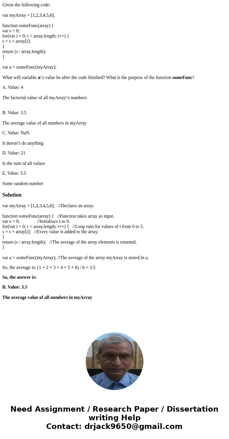 Given the following code: var myArray = [1,2,3,4,5,6]; function someFunc(array) { var s = 0; for(var i = 0; i < array.length; i++) { s = s + array[i]; } retu