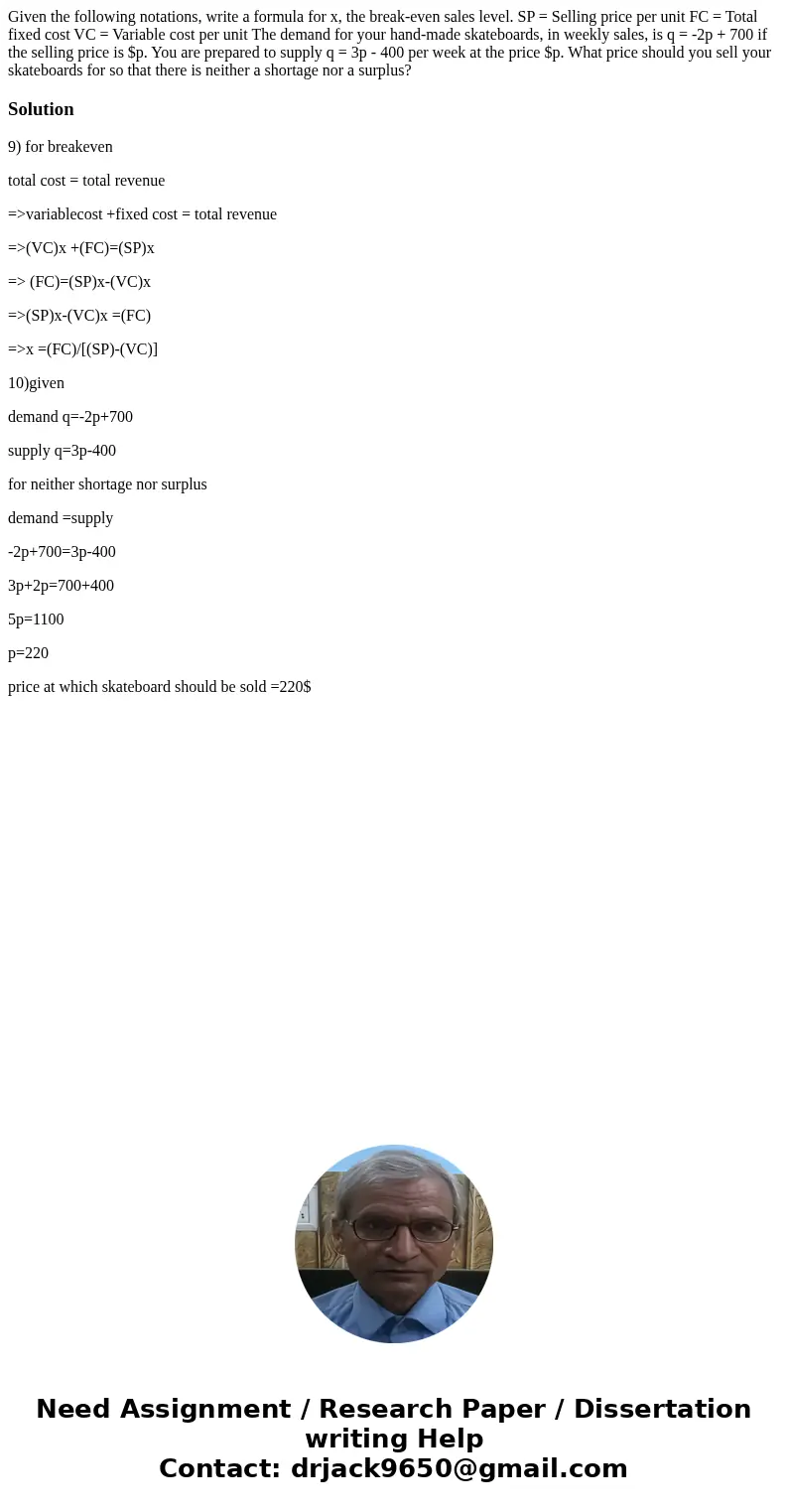 Given the following notations, write a formula for x, the break-even sales level. SP = Selling price per unit FC = Total fixed cost VC = Variable cost per unit  Given the following notations, write a formula for x, the break-even sales level. SP = Selling price per unit FC = Total fixed cost VC = Variable cost per unit