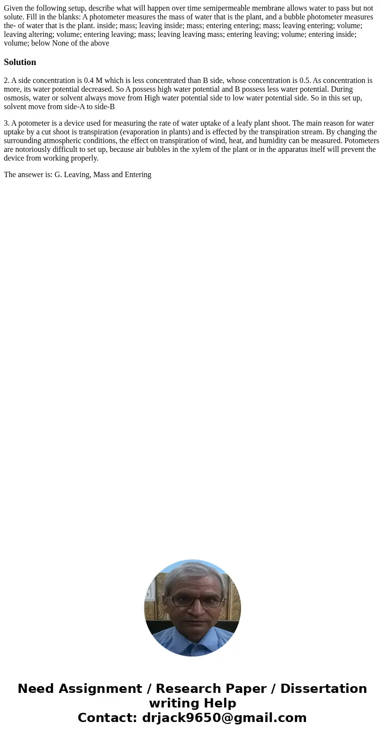 Given the following setup, describe what will happen over time semipermeable membrane allows water to pass but not solute. Fill in the blanks: A photometer mea  Given the following setup, describe what will happen over time semipermeable membrane allows water to pass but not solute. Fill in the blanks: A photometer mea