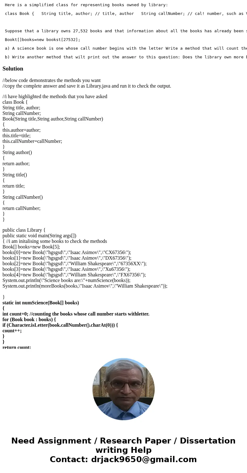Here is a simplified class for representing books owned by library: class Book { String title, author; // title, author String callNumber; // cal! number, such  Here is a simplified class for representing books owned by library: class Book { String title, author; // title, author String callNumber; // cal! number, such
