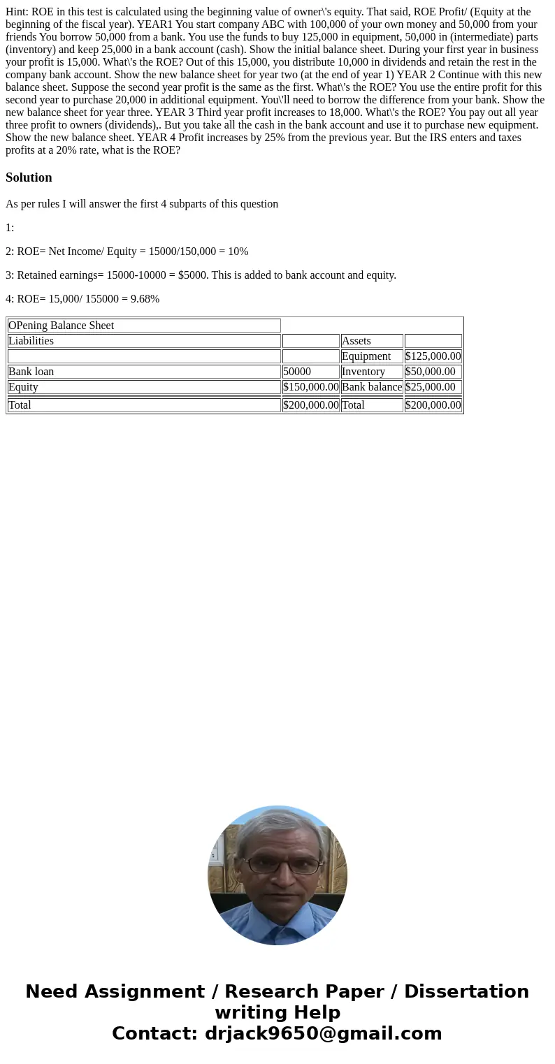  Hint: ROE in this test is calculated using the beginning value of owner\'s equity. That said, ROE Profit/ (Equity at the beginning of the fiscal year). YEAR1 Y