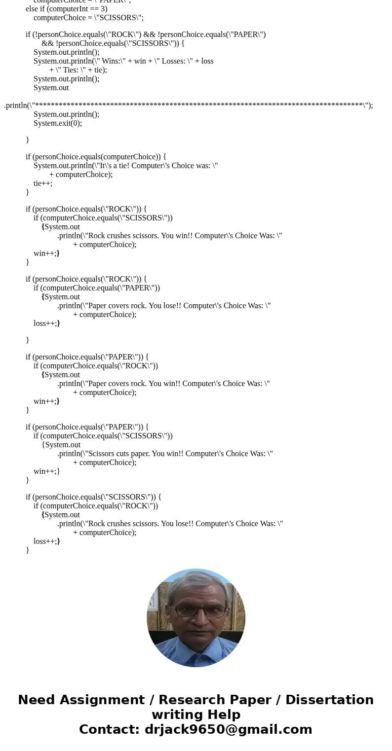 How do I fix my own output to match the expected output below? import java.util.Scanner; import java.util.Random; public class RockPaperScissors { public static How do I fix my own output to match the expected output below? import java.util.Scanner; import java.util.Random; public class RockPaperScissors { public static