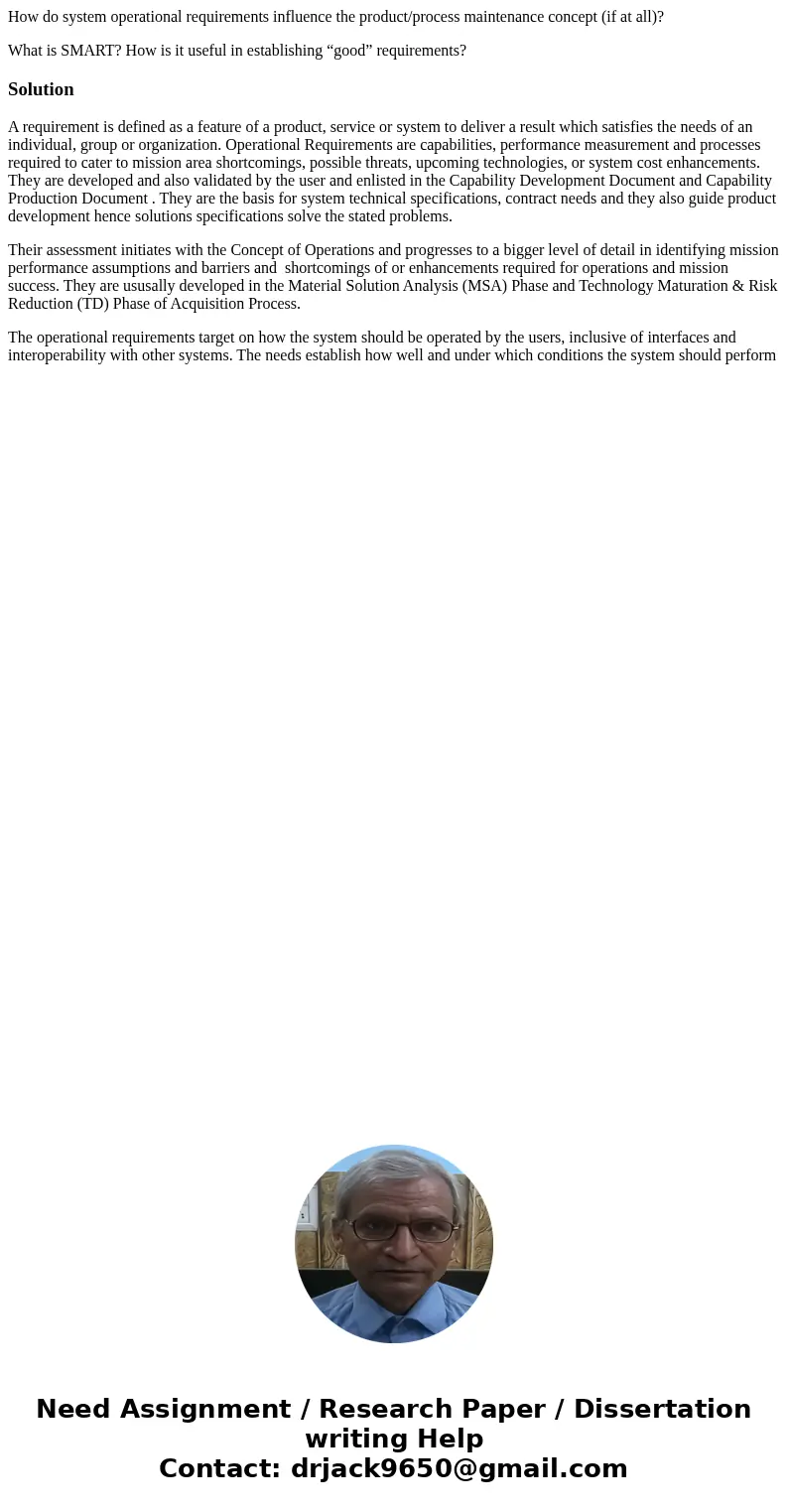 How do system operational requirements influence the product/process maintenance concept (if at all)? What is SMART? How is it useful in establishing “good” req How do system operational requirements influence the product/process maintenance concept (if at all)? What is SMART? How is it useful in establishing “good” req