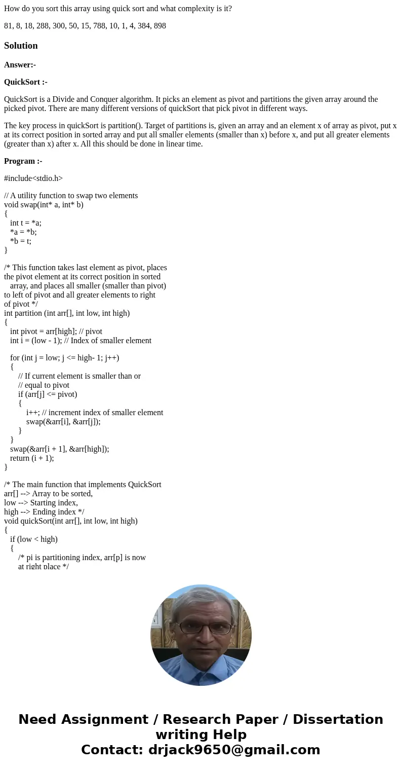 How do you sort this array using quick sort and what complexity is it? 81, 8, 18, 288, 300, 50, 15, 788, 10, 1, 4, 384, 898SolutionAnswer:- QuickSort :- QuickSo How do you sort this array using quick sort and what complexity is it? 81, 8, 18, 288, 300, 50, 15, 788, 10, 1, 4, 384, 898SolutionAnswer:- QuickSort :- QuickSo