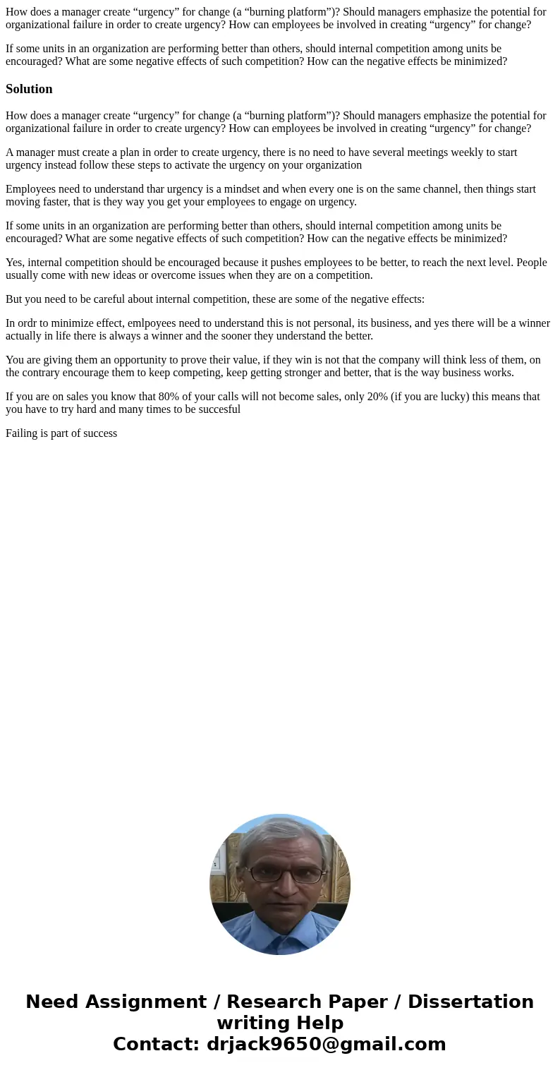 How does a manager create “urgency” for change (a “burning platform”)? Should managers emphasize the potential for organizational failure in order to create urg How does a manager create “urgency” for change (a “burning platform”)? Should managers emphasize the potential for organizational failure in order to create urg