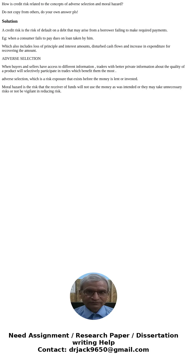 How is credit risk related to the concepts of adverse selection and moral hazard? Do not copy from others, do your own answer pls!SolutionA credit risk is the r How is credit risk related to the concepts of adverse selection and moral hazard? Do not copy from others, do your own answer pls!SolutionA credit risk is the r
