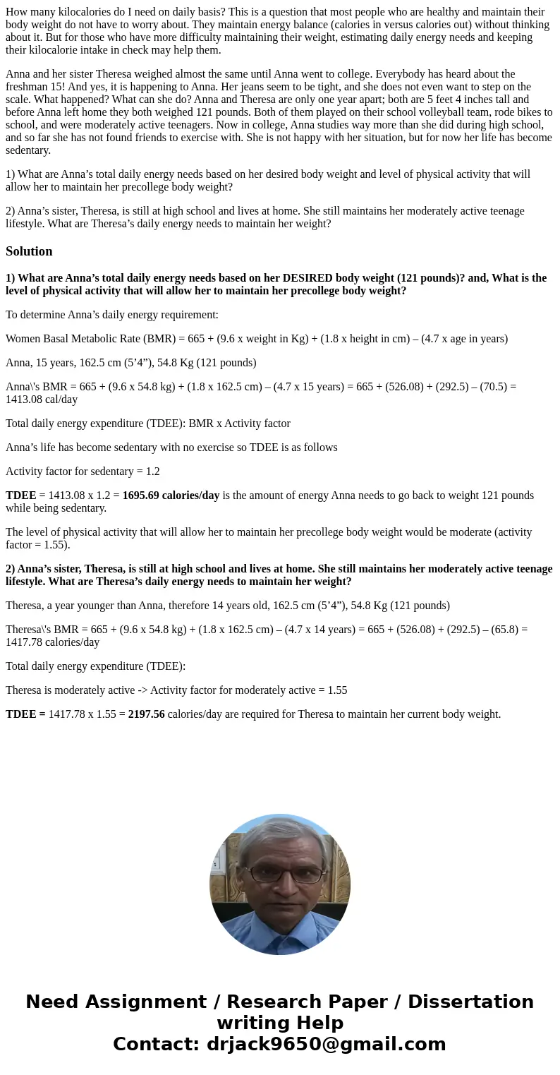 How many kilocalories do I need on daily basis? This is a question that most people who are healthy and maintain their body weight do not have to worry about. T How many kilocalories do I need on daily basis? This is a question that most people who are healthy and maintain their body weight do not have to worry about. T