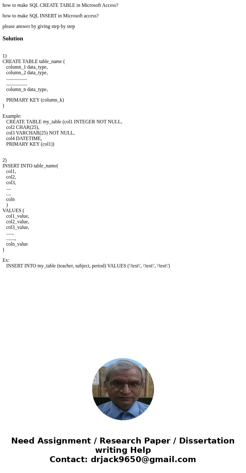 how to make SQL CREATE TABLE in Microsoft Access? how to make SQL INSERT in Microsoft access? please answer by giving step by stepSolution 1) CREATE TABLE table