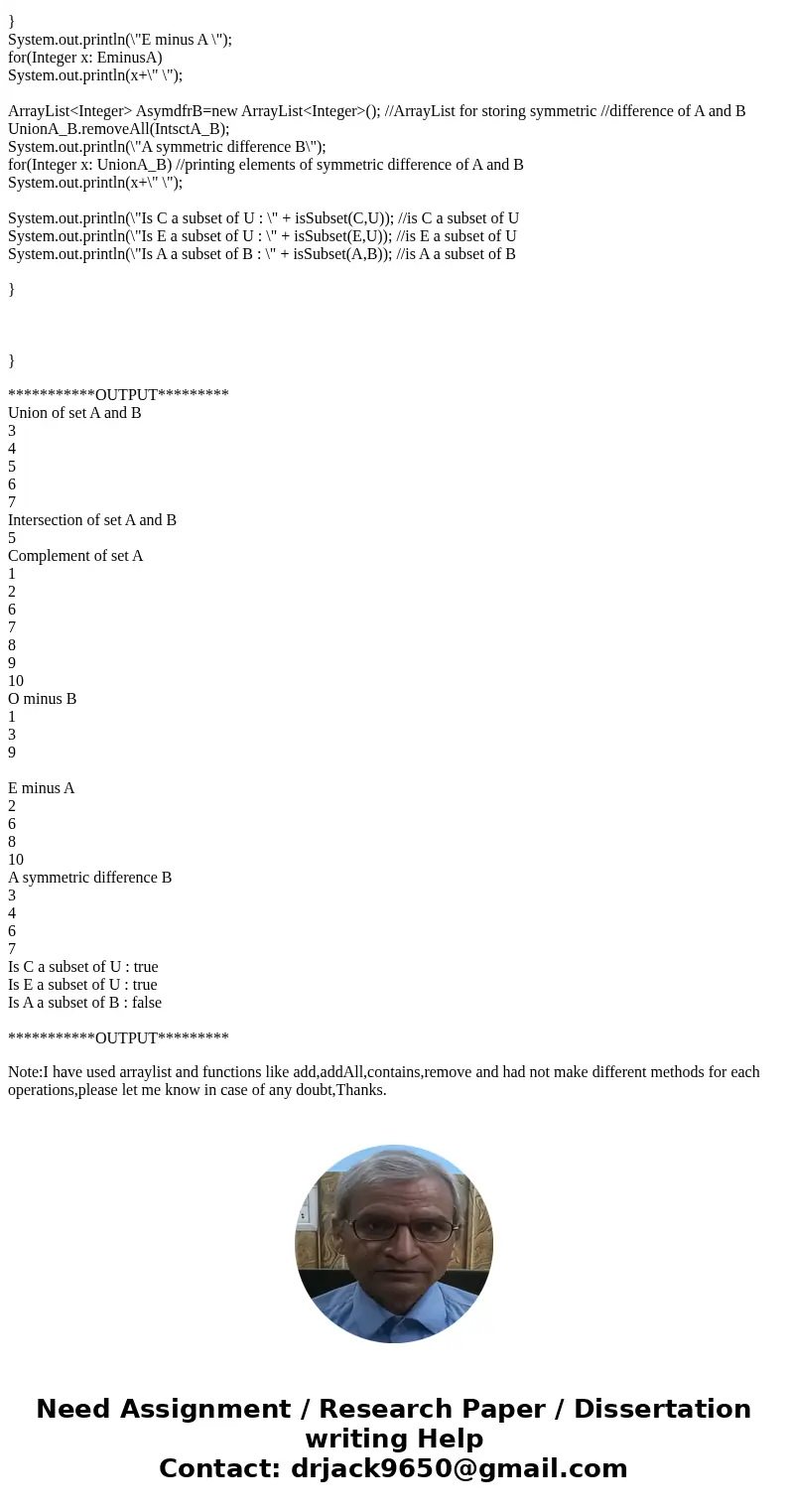 I really need help with the code for this in Java. Set operations using iterators: implement a program that creates the sets below (as ArrayLists of Integers),  I really need help with the code for this in Java. Set operations using iterators: implement a program that creates the sets below (as ArrayLists of Integers),