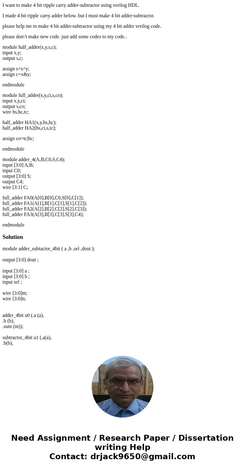 I want to make 4 bit ripple carry adder-subtractor using verilog HDL. I made 4 bit ripple carry adder below. but I must make 4 bit adder-subtractor. please help I want to make 4 bit ripple carry adder-subtractor using verilog HDL. I made 4 bit ripple carry adder below. but I must make 4 bit adder-subtractor. please help