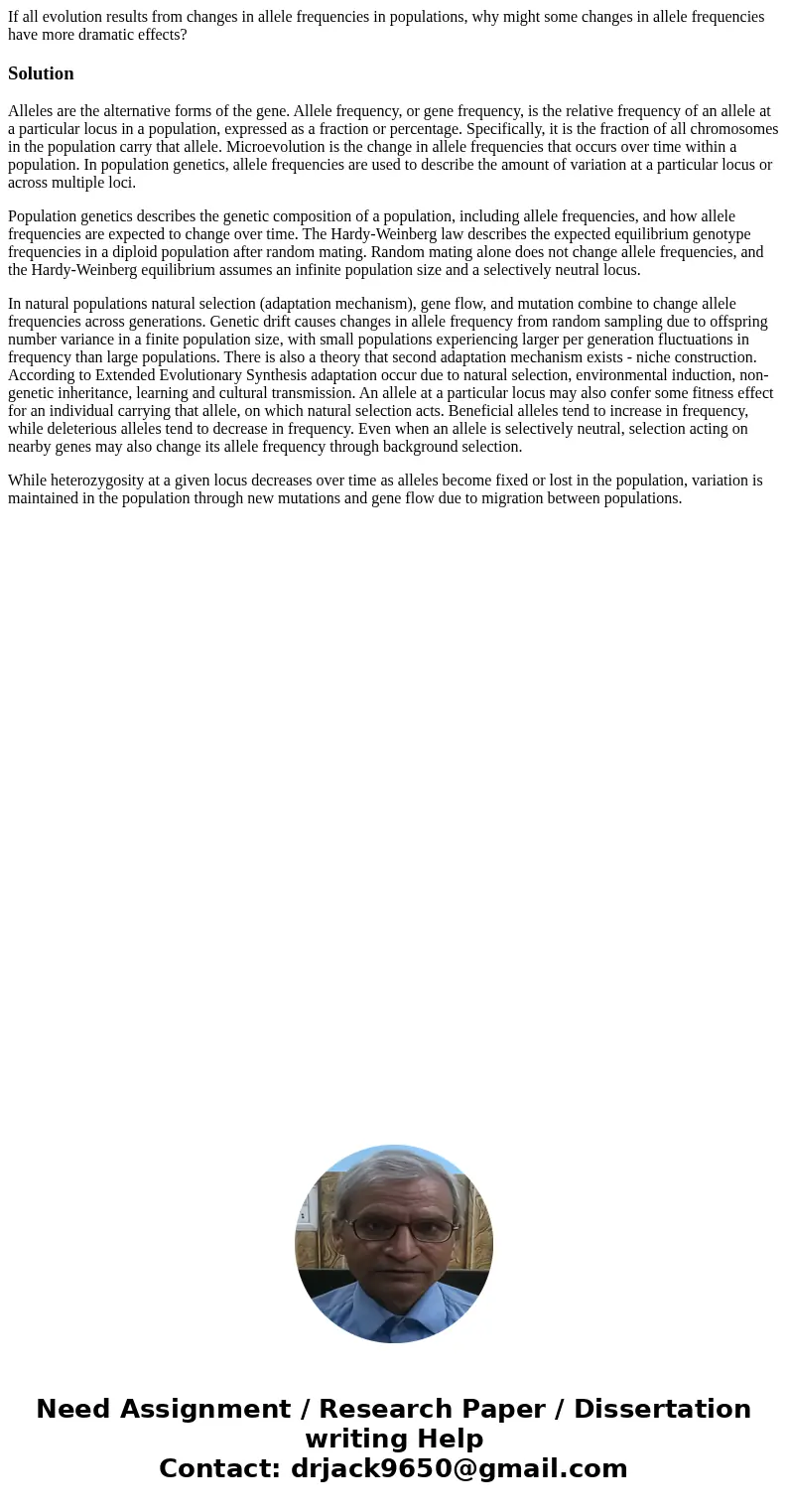 If all evolution results from changes in allele frequencies in populations, why might some changes in allele frequencies have more dramatic effects?SolutionAlle If all evolution results from changes in allele frequencies in populations, why might some changes in allele frequencies have more dramatic effects?SolutionAlle