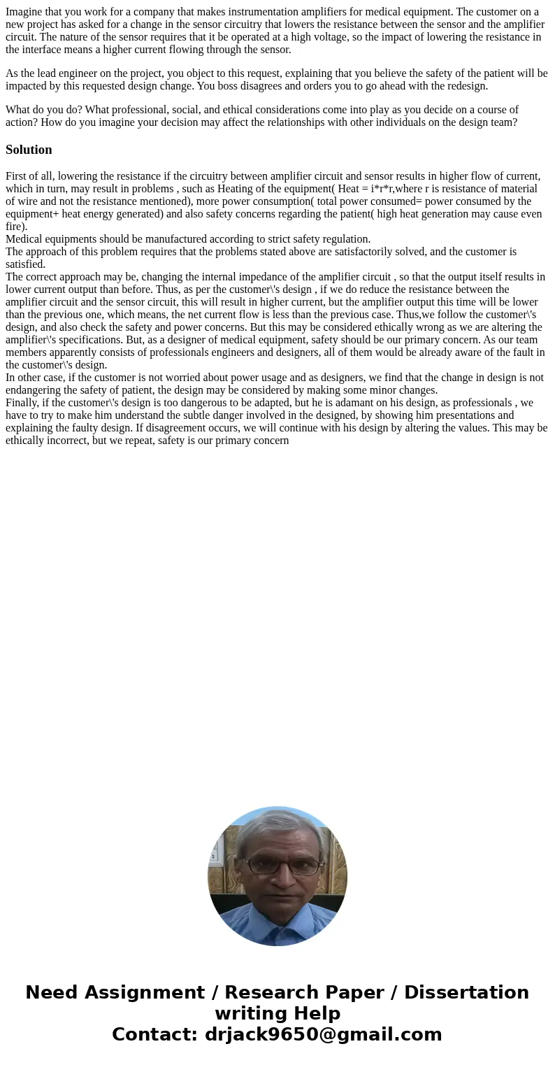 Imagine that you work for a company that makes instrumentation amplifiers for medical equipment. The customer on a new project has asked for a change in the sen Imagine that you work for a company that makes instrumentation amplifiers for medical equipment. The customer on a new project has asked for a change in the sen