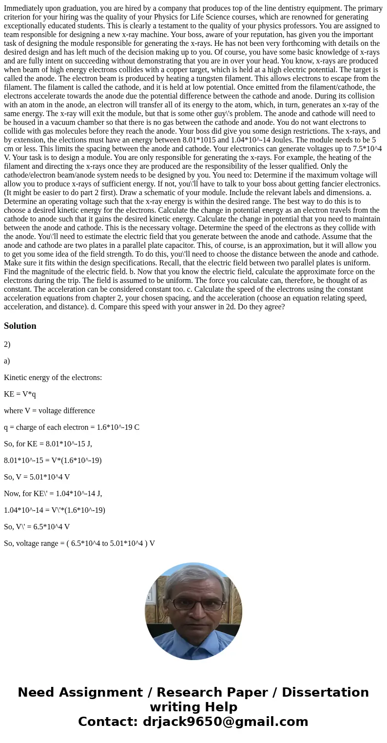  Immediately upon graduation, you are hired by a company that produces top of the line dentistry equipment. The primary criterion for your hiring was the qualit
