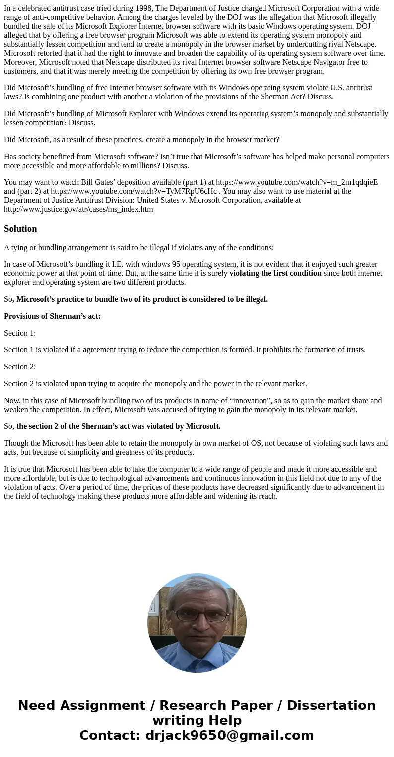 In a celebrated antitrust case tried during 1998, The Department of Justice charged Microsoft Corporation with a wide range of anti-competitive behavior. Among  In a celebrated antitrust case tried during 1998, The Department of Justice charged Microsoft Corporation with a wide range of anti-competitive behavior. Among