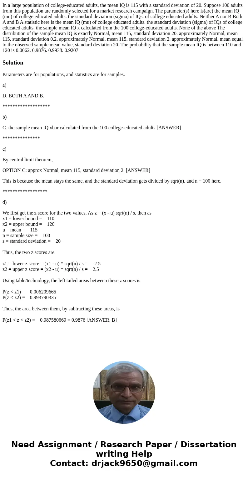  In a large population of college-educated adults, the mean IQ is 115 with a standard deviation of 20. Suppose 100 adults from this population are randomly sele
