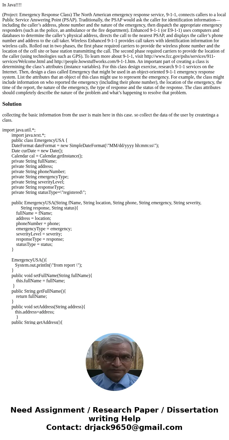 In Java!!!! (Project: Emergency Response Class) The North American emergency response service, 9-1-1, connects callers to a local Public Service Answering Point In Java!!!! (Project: Emergency Response Class) The North American emergency response service, 9-1-1, connects callers to a local Public Service Answering Point