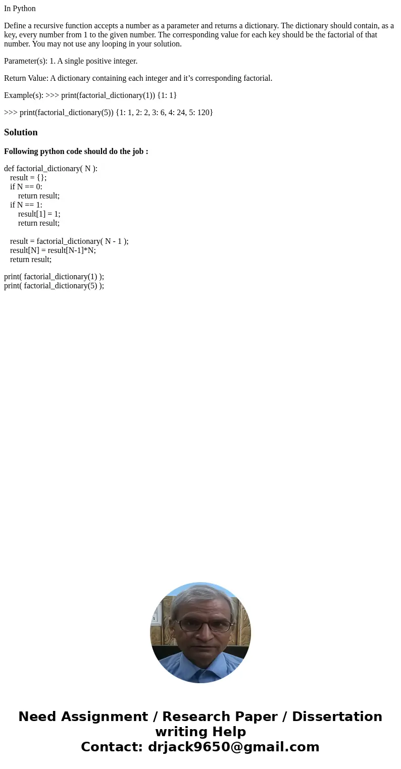 In Python Define a recursive function accepts a number as a parameter and returns a dictionary. The dictionary should contain, as a key, every number from 1 to  In Python Define a recursive function accepts a number as a parameter and returns a dictionary. The dictionary should contain, as a key, every number from 1 to