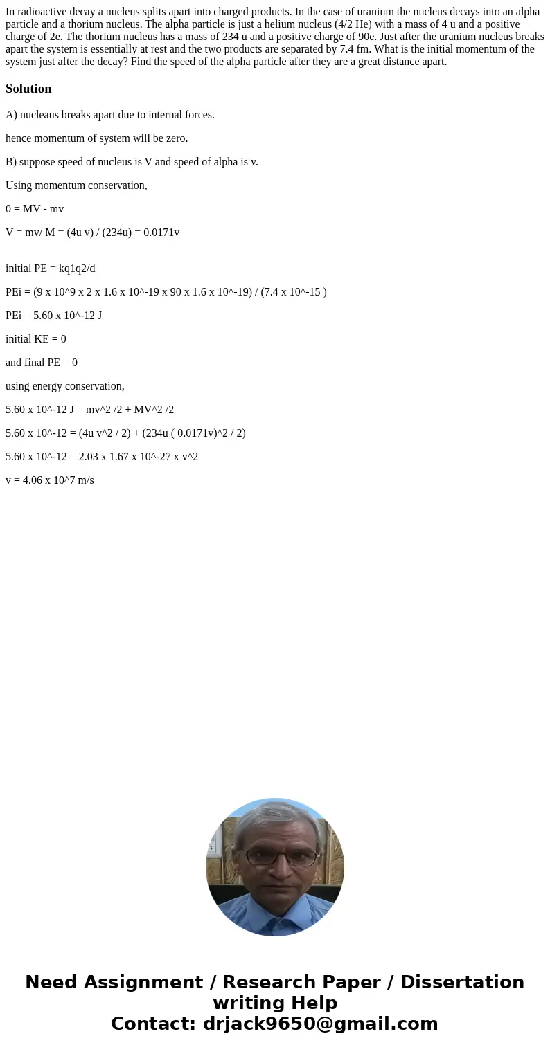 In radioactive decay a nucleus splits apart into charged products. In the case of uranium the nucleus decays into an alpha particle and a thorium nucleus. The   In radioactive decay a nucleus splits apart into charged products. In the case of uranium the nucleus decays into an alpha particle and a thorium nucleus. The