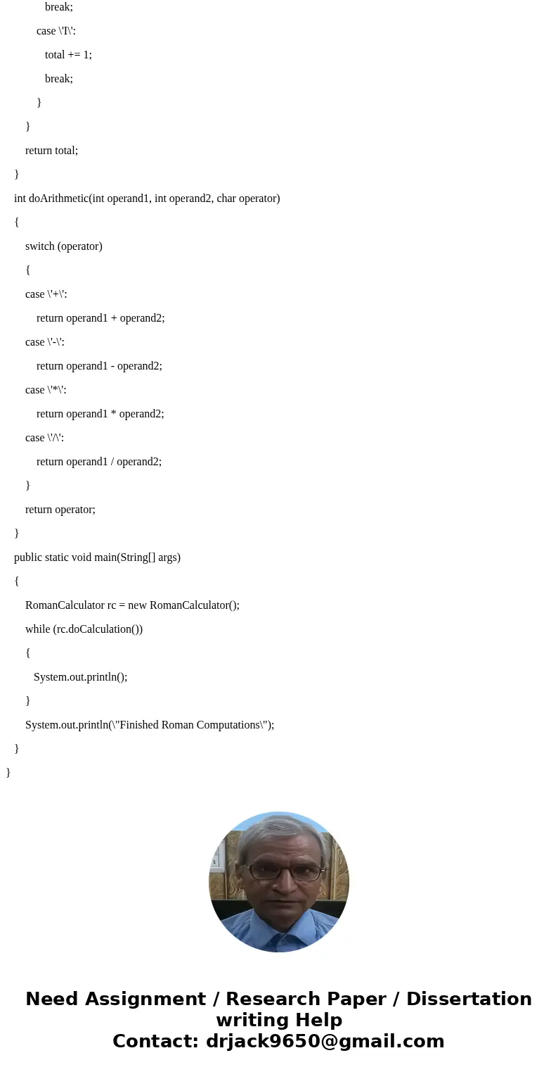 Java problem, need help where it says fill in the blank. most of the problem is done and an example out put is given. Roman Calculator Problem Create a package  Java problem, need help where it says fill in the blank. most of the problem is done and an example out put is given. Roman Calculator Problem Create a package