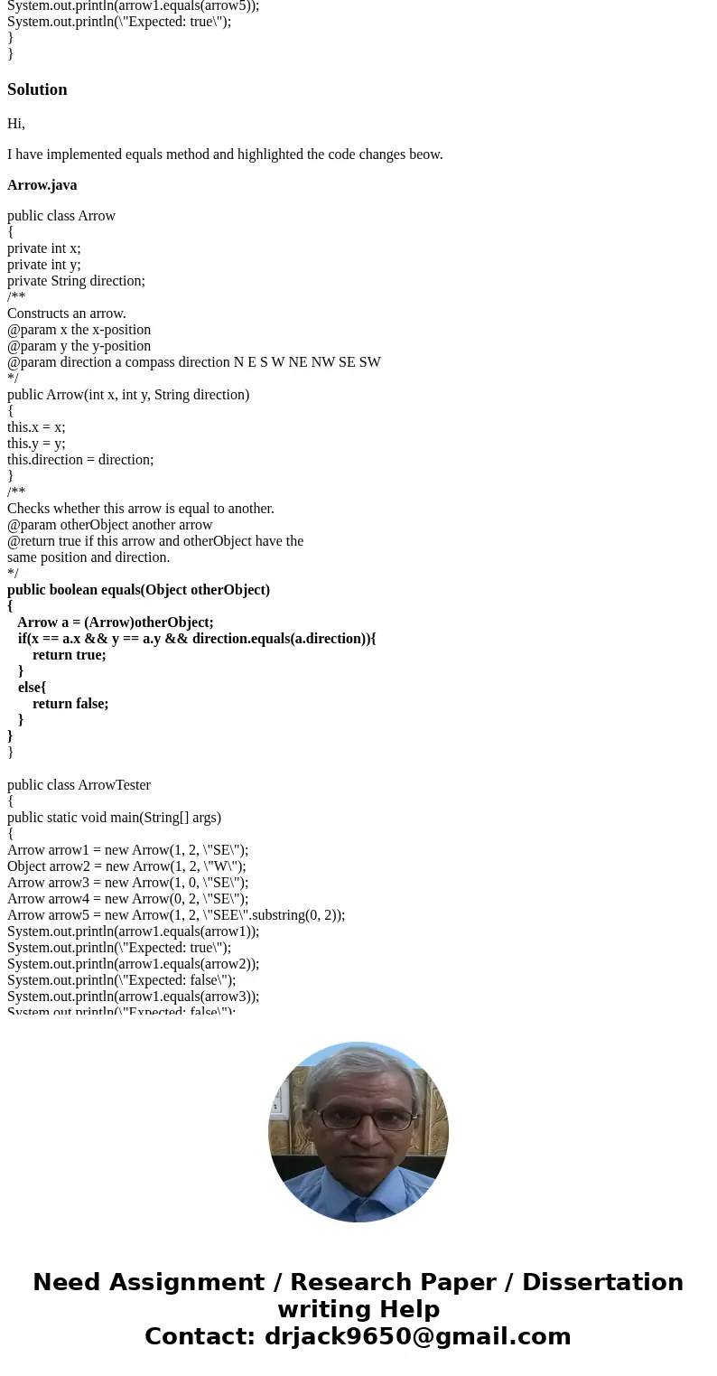 JAVA Programming Implement the equals method of the Arrow class. Two arrows are equal when they have the same starting point and direction. ------(Only can work