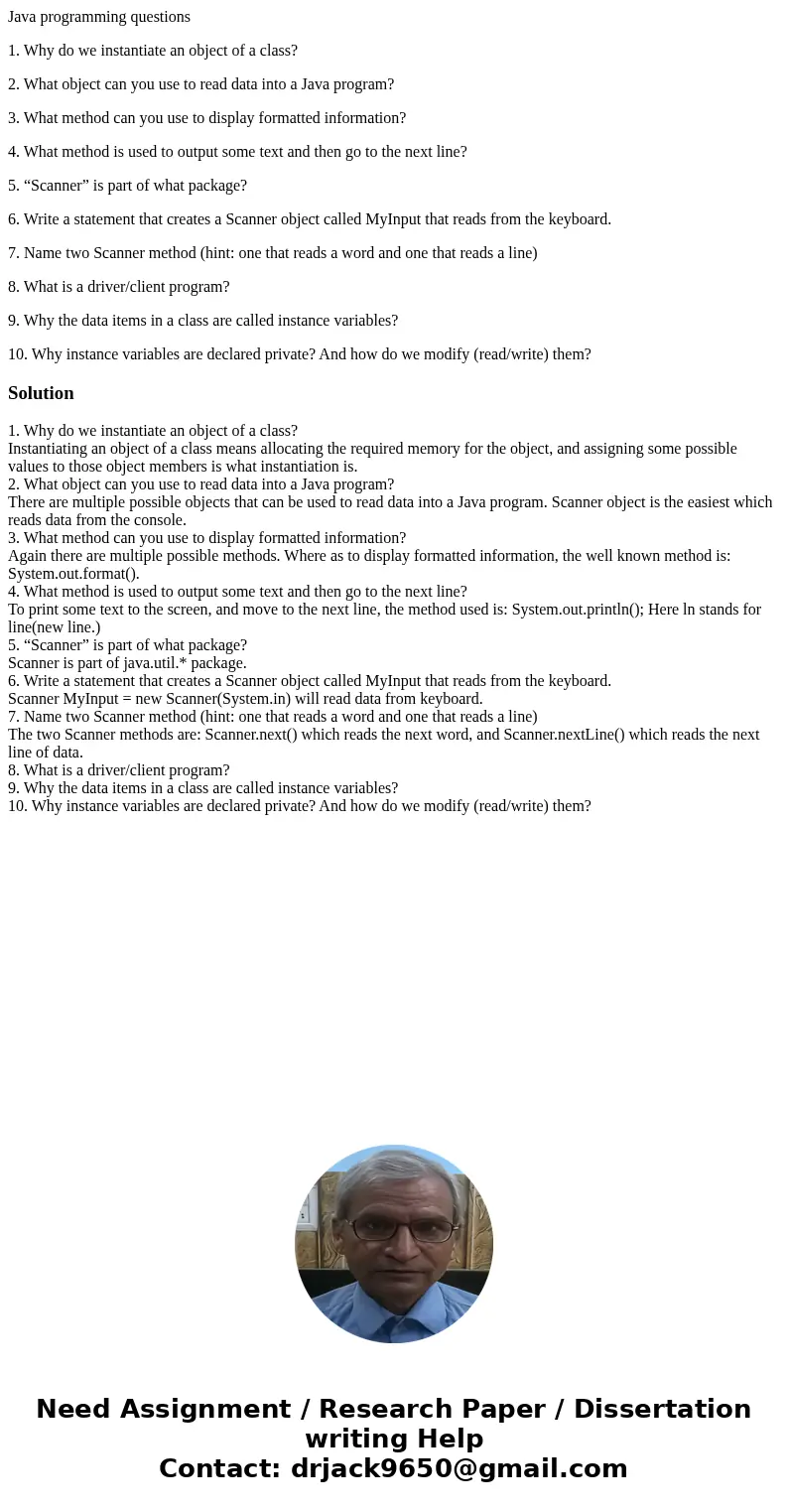 Java programming questions 1. Why do we instantiate an object of a class? 2. What object can you use to read data into a Java program? 3. What method can you us
