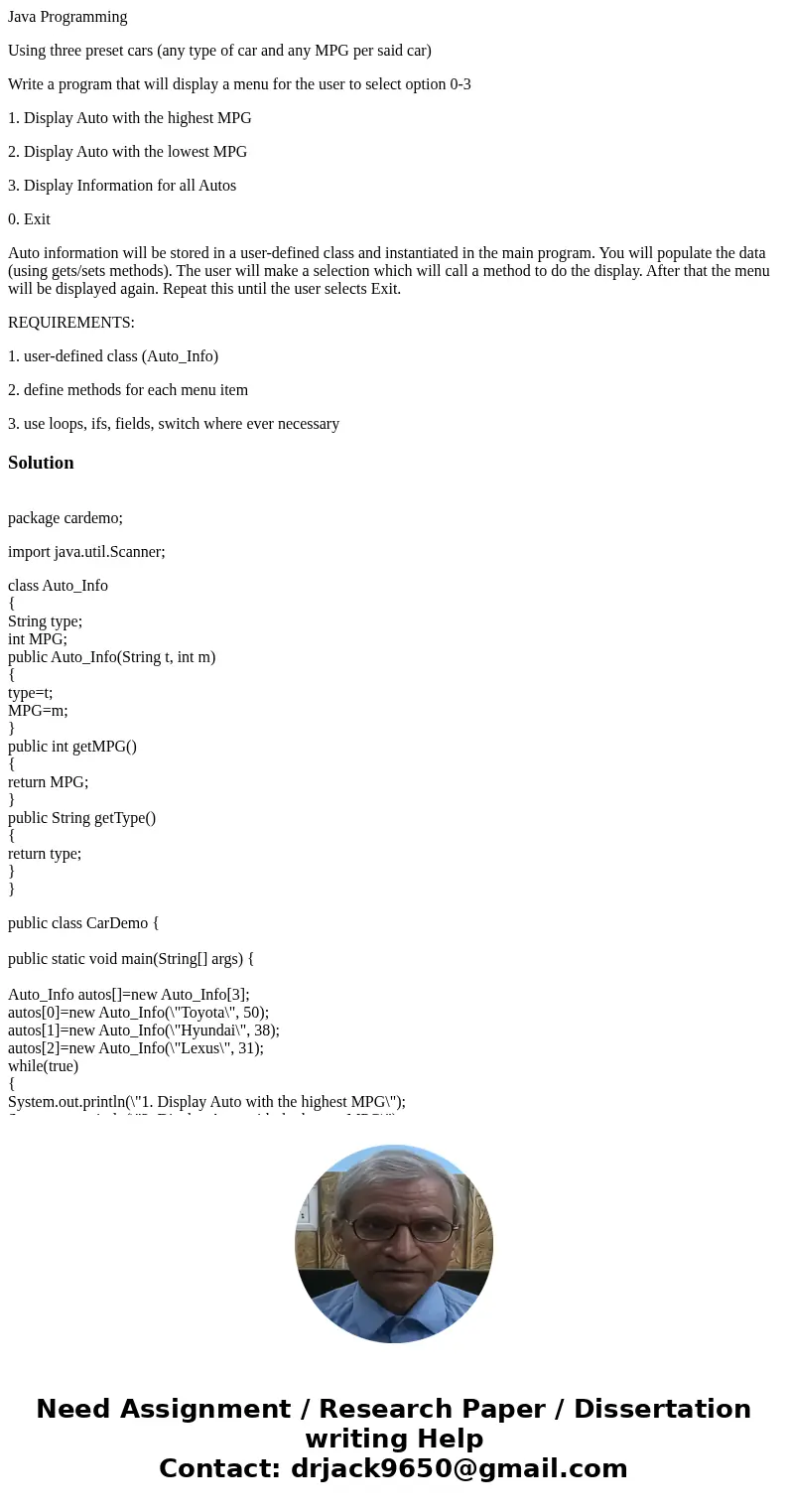 Java Programming Using three preset cars (any type of car and any MPG per said car) Write a program that will display a menu for the user to select option 0-3 1 Java Programming Using three preset cars (any type of car and any MPG per said car) Write a program that will display a menu for the user to select option 0-3 1