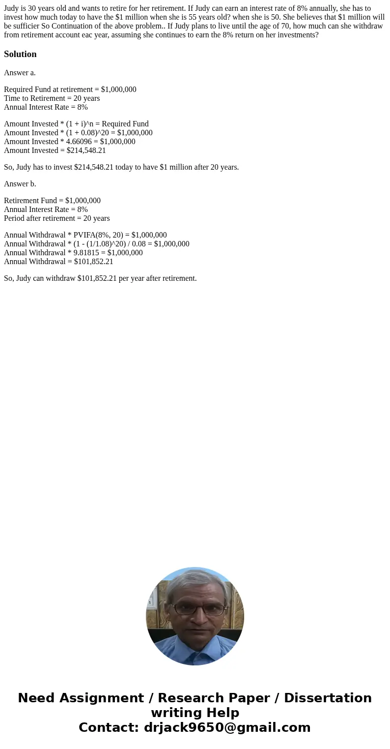 Judy is 30 years old and wants to retire for her retirement. If Judy can earn an interest rate of 8% annually, she has to invest how much today to have the $1   Judy is 30 years old and wants to retire for her retirement. If Judy can earn an interest rate of 8% annually, she has to invest how much today to have the $1
