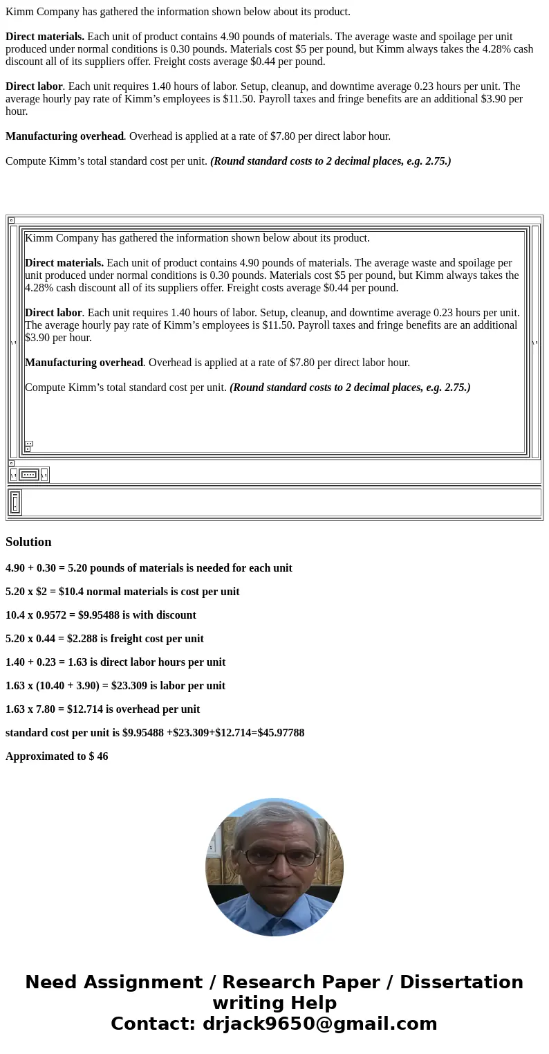 Kimm Company has gathered the information shown below about its product. Direct materials. Each unit of product contains 4.90 pounds of materials. The average w