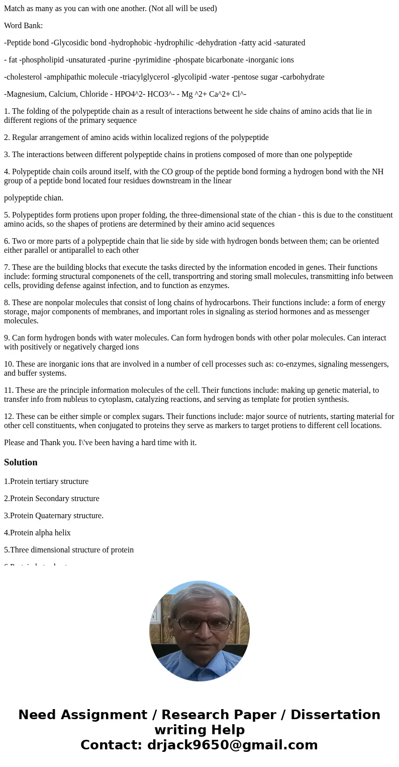 Match as many as you can with one another. (Not all will be used) Word Bank: -Peptide bond -Glycosidic bond -hydrophobic -hydrophilic -dehydration -fatty acid - Match as many as you can with one another. (Not all will be used) Word Bank: -Peptide bond -Glycosidic bond -hydrophobic -hydrophilic -dehydration -fatty acid -