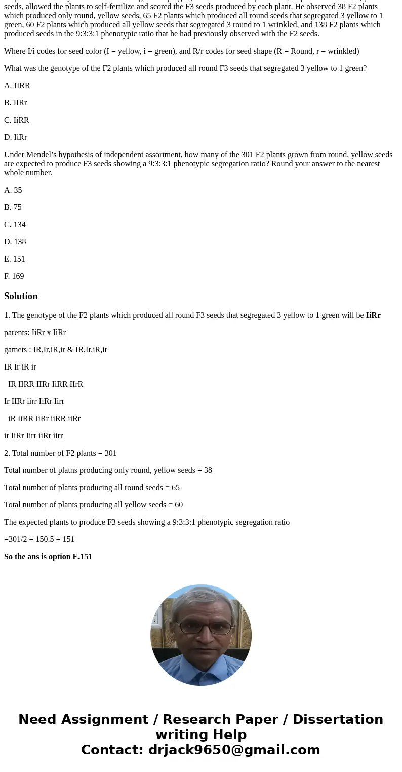 Mendel reported that he further tested his hypothesis of independent assortment by planting F2 seeds from his seed shape and color dihybrid cross and scoring th Mendel reported that he further tested his hypothesis of independent assortment by planting F2 seeds from his seed shape and color dihybrid cross and scoring th